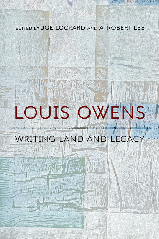 Louis Owens: Writing Land and Legacy