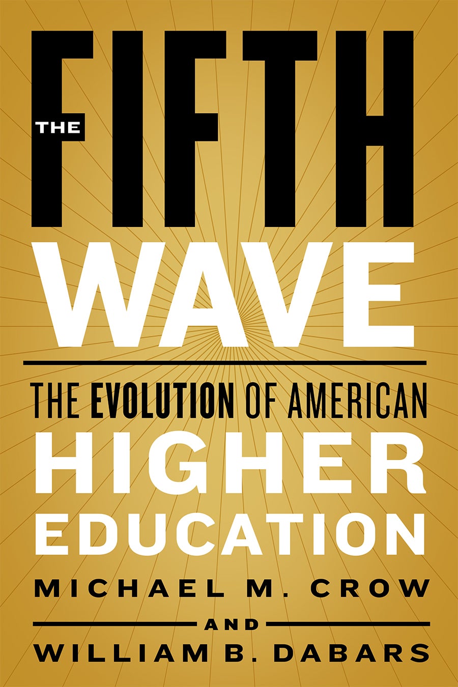 Michael M. Crow and William B. Dabars, The Fifth Wave: The Evolution of American Higher Education (Baltimore: JHUP, 2020)