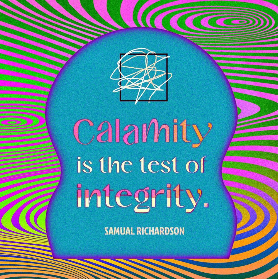 Multicolored illusion art with quote "Calamity is the test of integrity" by Samual Richardson with icon of a square with a scribble over it.